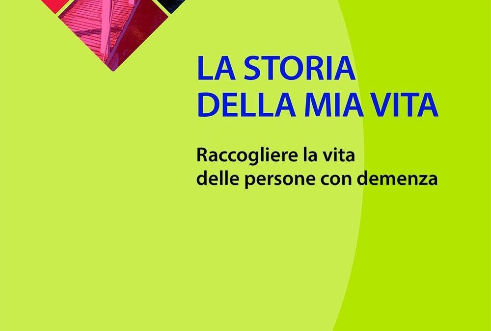 La storia della mia vita. Raccogliere la vita delle persone con demenza